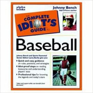Complete Idiot's Guide to Baseball by Johnny Bench