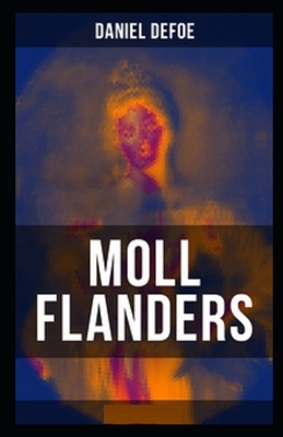 Moll Flanders Illustrated by Daniel Defoe