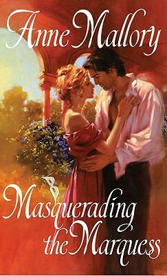 Masquerading the Marquess by Anne Mallory