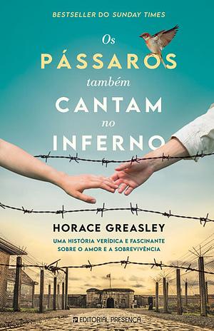 Os pássaros também cantam no inferno by Horace Greasley