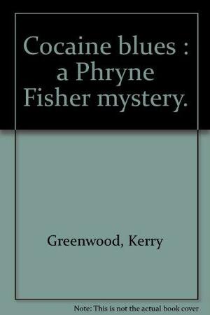 Cocaine Blues: A Phryne Fisher Mystery by Kerry Greenwood