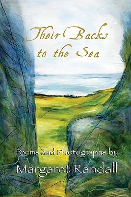 Their Backs to the Sea: Poems and Photographs by Margaret Randall