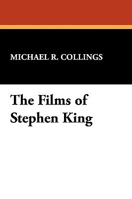 The Films of Stephen King by Michael R. Collings