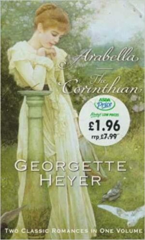 Two Classic Romances in One Volume: Arabella / The Corinthian by Georgette Heyer