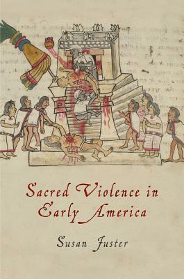 Sacred Violence in Early America by Susan Juster