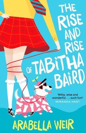 The Rise and Rise of Tabitha Baird by Arabella Weir