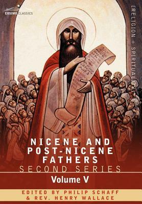 Nicene and Post-Nicene Fathers: Second Series Volume V Gregory of Nyssa: Dogmatic Treatises by 