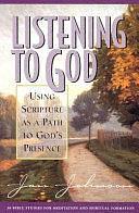 Listening to God: Using Scripture as a Path to God's Presence by Jan Johnson