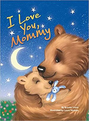 I Love You, Mommy by Brooke Vitale