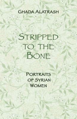 Portraits of Syrian Women: Stripped to the Bone by Ghada Alatrash