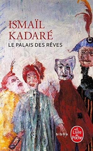 Le Palais des rêves by Ismail Kadare