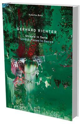 Hubertus Butin: Gerhard Richter - Unikate in Serie by Gerhard Richter, Hubertus Butin