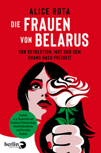 Die Frauen von Belarus. Von Revolution, Mut und dem Drang nach Freiheit by Alice Bota