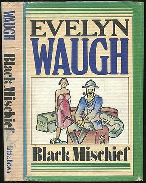 Black mischief by Evelyn Waugh, Evelyn Waugh