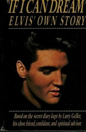 If I Can Dream: Elvis' Own Story by Joel Spector, Larry Geller, Patricia Romanowski