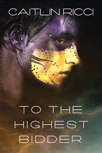 To the Highest Bidder by Caitlin Ricci