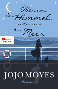 Über uns der Himmel, unter uns das Meer by Jojo Moyes