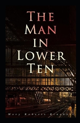 The Man in Lower Ten Illustrated by Mary Roberts Rinehart