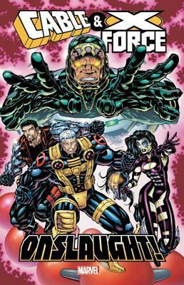 Cable & X-Force: Onslaught! by Jeph Loeb, John Francis Moore, Rick Leonardi, Ben Raab, Terry Kavanagh, Ian Churchill, Peter David, Bernard Chang