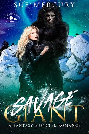 Savage Giant: A Fantasy Monster Romance by Sue Lyndon, Sue Mercury, Sue Mercury