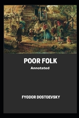 Poor Folk (Annotated) by Fyodor Dostoevsky