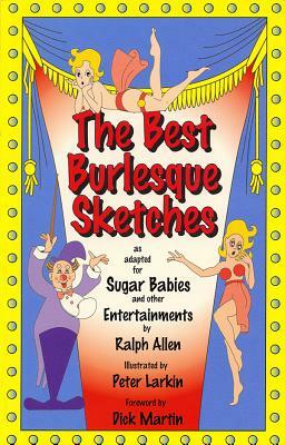 The Best Burlesque Sketches: As Adapted for Sugar Babies and Other Entertainments by Ralph Allen