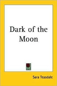 Dark of the Moon by Sara Teasdale