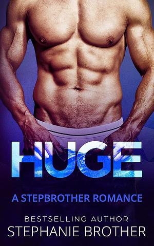 Huge by Stephanie Brother