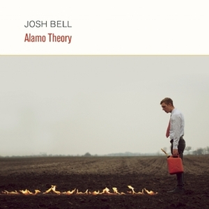 Alamo Theory by Josh Bell