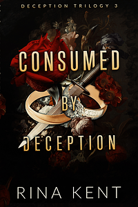 Consumed by Deception: Special Edition Print by Rina Kent