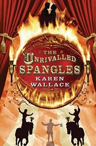 The Unrivalled Spangles by Karen Wallace