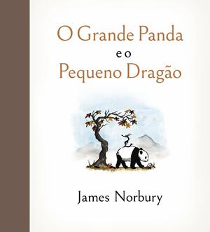 O Grande Panda e o Pequeno Dragão by James Norbury