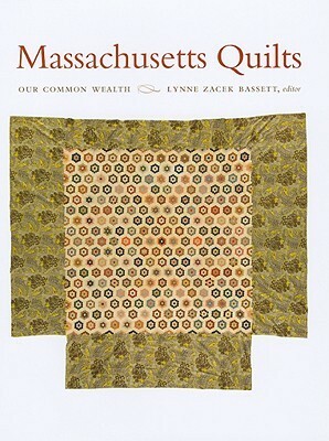 Massachusetts Quilts: Our Common Wealth by Lynne Zacek Bassett