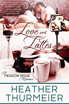 Love and Lattes by Heather Thurmeier