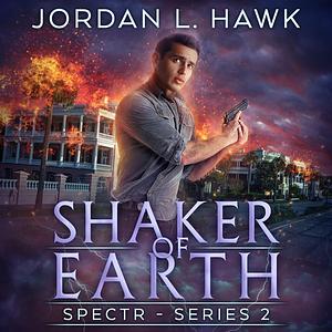 Shaker of Earth by Jordan L. Hawk