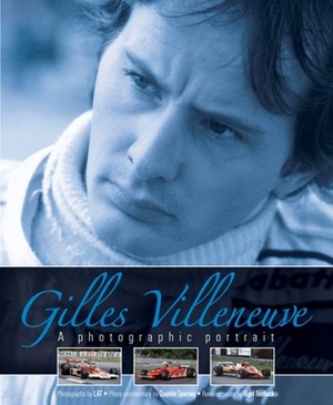 Gilles Villeneuve: A photographic portrait by Quentin Spurring, Nigel Roebuck