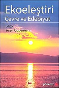 Ekoelestiri Cevre ve Edebiyat by Serpil Oppermann