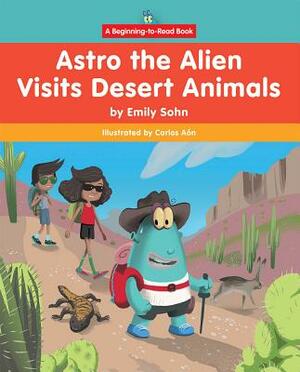 Astro the Alien Visits Desert Animals by Emily Sohn