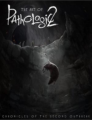 The Art of Pathologic 2: Chronicles of the Second Outbreak by Ice-Pick Lodge