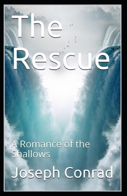 The Rescue, A Romance of the Shallows Annotated by Joseph Conrad