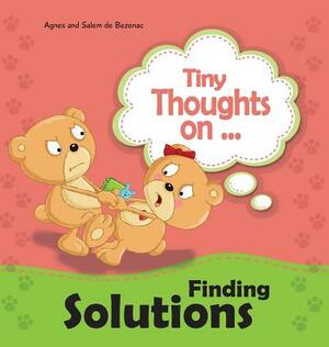 Tiny Thoughts on Finding Solutions: We can work this out! by Salem De Bezenac, Agnes De Bezenac