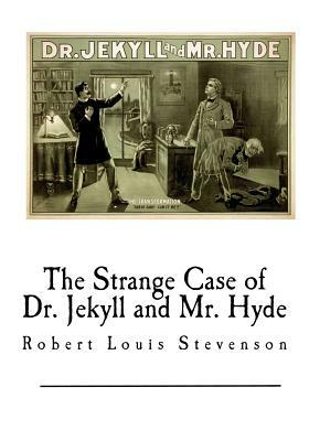 The Strange Case of Dr. Jekyll and Mr. Hyde: Dr. Jekyll and Mr. Hyde by Robert Louis Stevenson