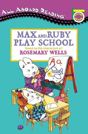 Max and Ruby Play School by Rosemary Wells