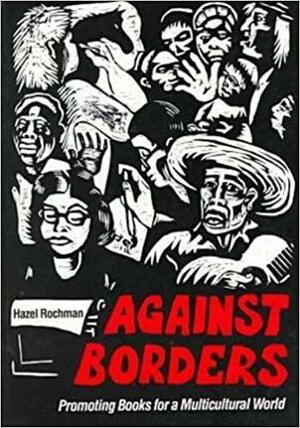 Against Borders: Promoting Books for a Multicultural World by Hazel Rochman