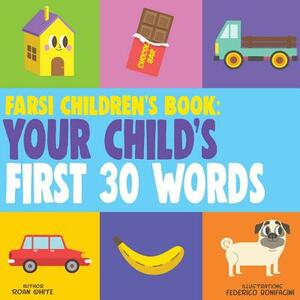 Farsi Children's Book: Your Child's First 30 Words by Roan White