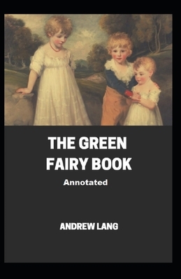 The Green Fairy Book Annotated by Andrew Lang