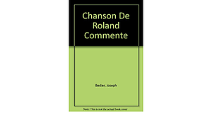 Chanson de Roland by Unknown, Joseph Bédier