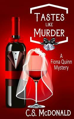 Tastes Like Murder: A Fiona Quinn Mystery by C. S. McDonald
