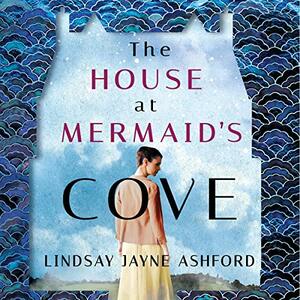 The House at Mermaid's Cove by Lindsay Jayne Ashford