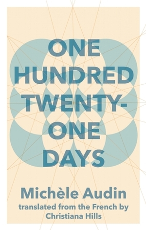One Hundred Twenty-One Days by Christiana Hills, Michèle Audin